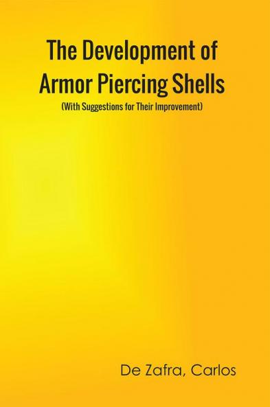 The Development of Armor-piercing Shells (With Suggestions for Their Improvement)