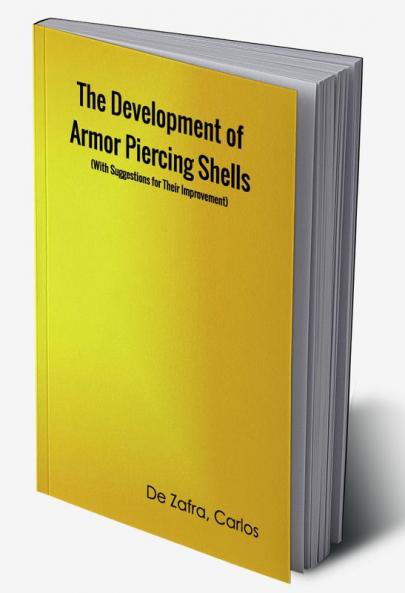 The Development of Armor-piercing Shells (With Suggestions for Their Improvement)