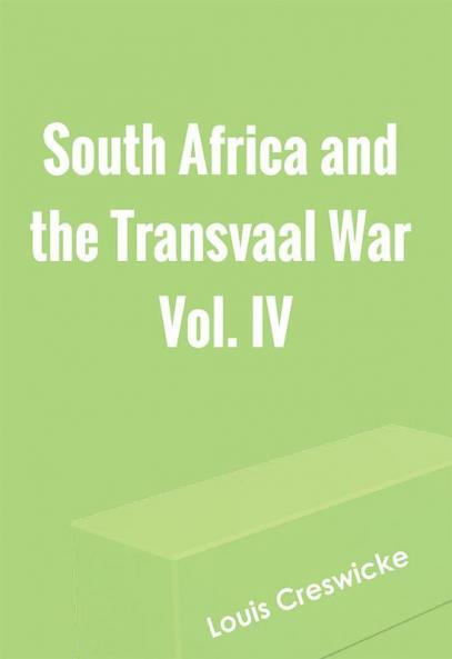 South Africa and the Transvaal War Vol. IV