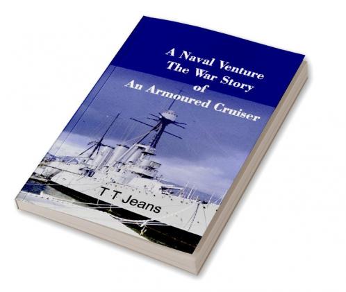 Naval Venture The War Story of an Armoured Cruiser