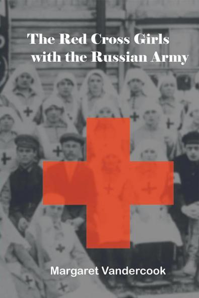The Red Cross Girls with the Russian Army