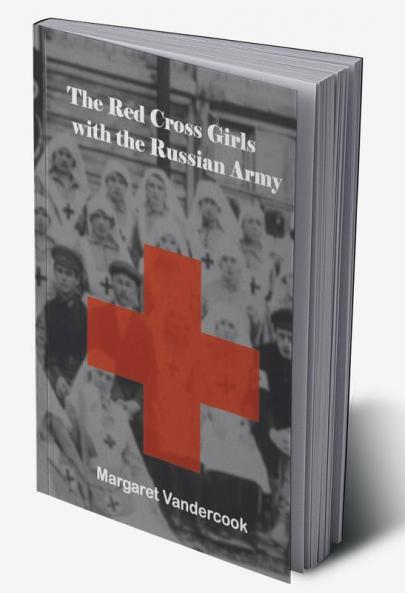 The Red Cross Girls with the Russian Army