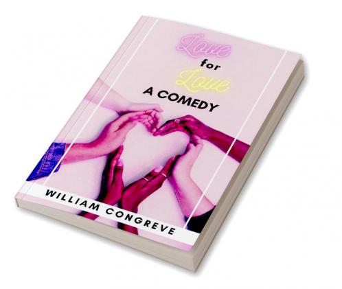 Love for Love: A Comedy
