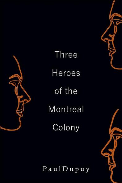 Three Heroes of the Montreal Colony