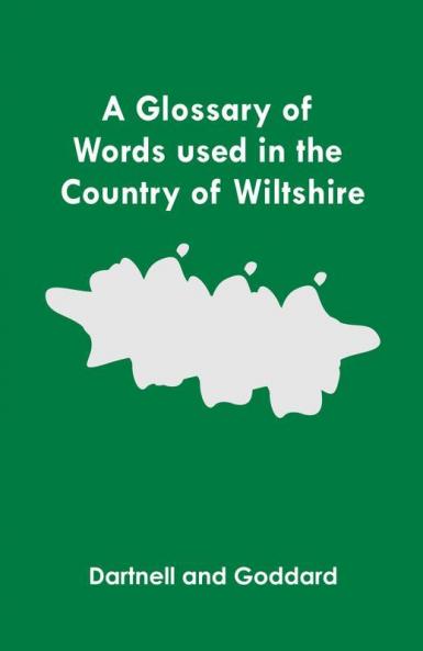 A Glossary of Words used in the Country of Wiltshire