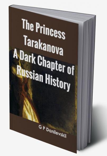 The Princess Tarakanova: A Dark Chapter of Russian History