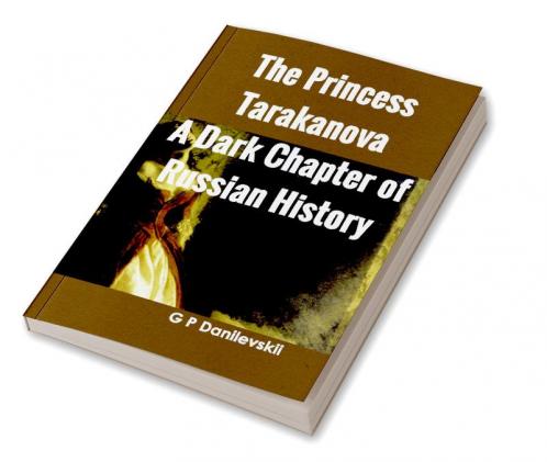 The Princess Tarakanova: A Dark Chapter of Russian History
