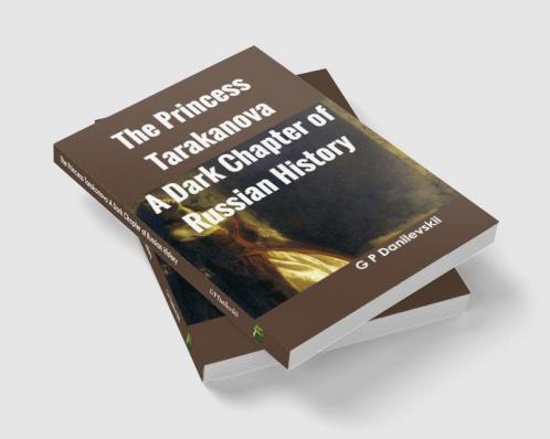 The Princess Tarakanova: A Dark Chapter of Russian History