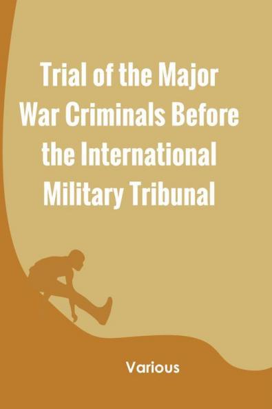 Trial Of The Major War Criminals Before The International Military Tribunal Nuremberg14 November 1945-1 October 1946 Volume I