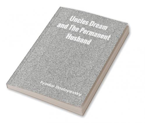 Uncles Dream and The Permanent Husband