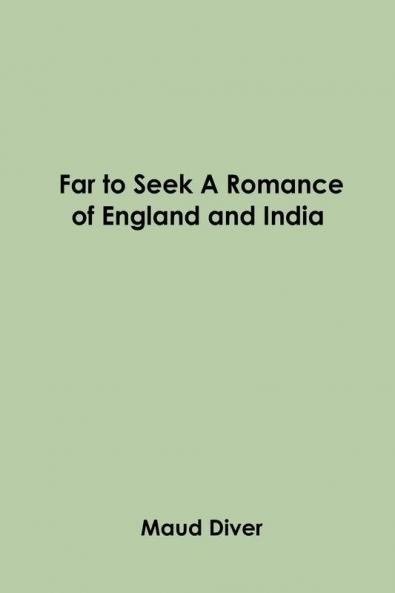 Far to Seek: A Romance of England and India