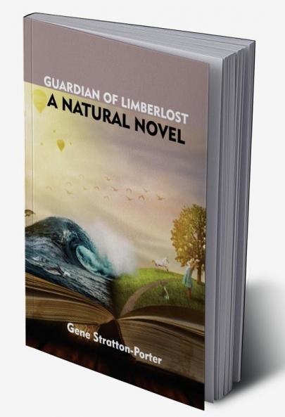 Guardian of Limberlost:  A Natural Novel