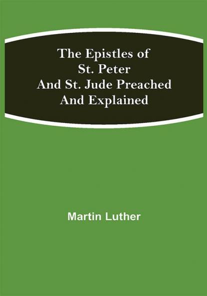 The Epistles of St. Peter and St. Jude Preached and Explained