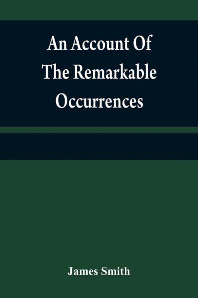 An account of the remarkable occurrences in the life and travels of Colonel James Smith (Late a citizen of Bourbon County Kentucky)