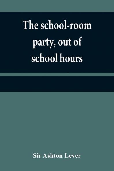 The school-room party out of school hours