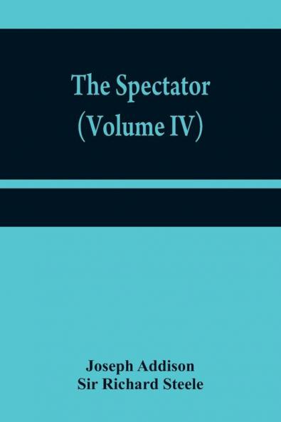 The Spectator (Volume IV)