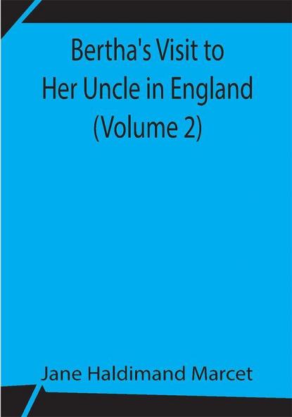 Bertha's Visit to Her Uncle in England (Volume 2)