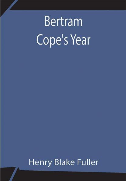 Bertram Cope's Year