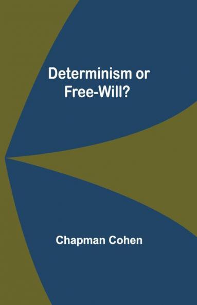 Determinism Or Free-Will?