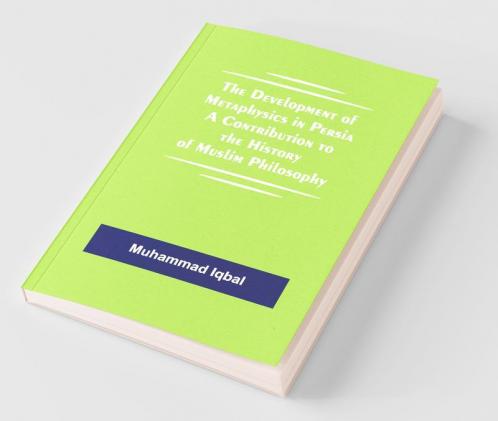 The Development Of Metaphysics In Persia A Contribution To The History Of Muslim Philosophy