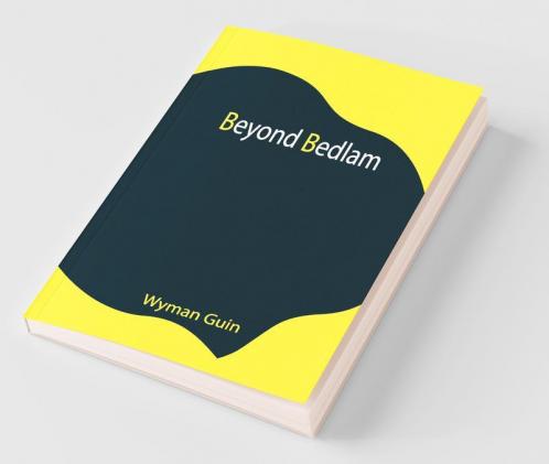 Beyond Bedlam