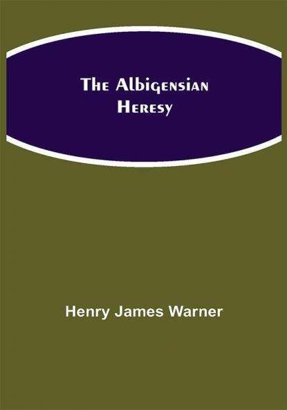 The Albigensian Heresy