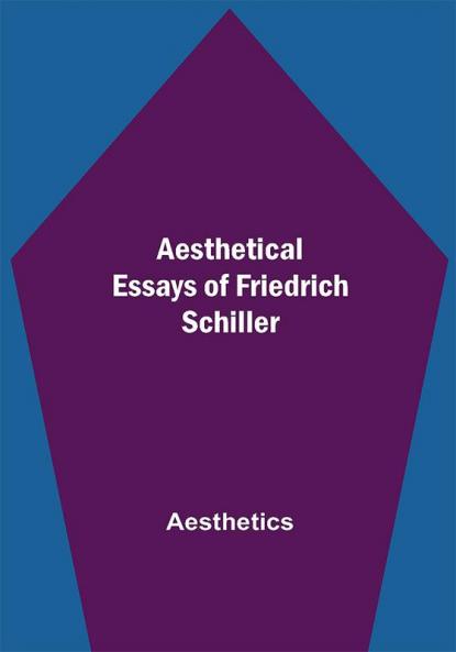 Aesthetical Essays of Friedrich Schiller