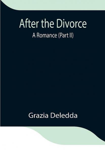 After the Divorce: A Romance (Part II)
