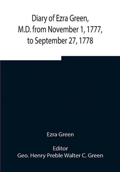 Diary of Ezra Green M.D. from November 1 1777 to September 27 1778