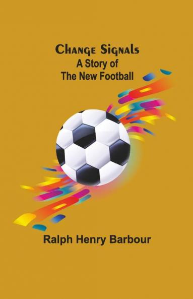 Change Signals; A Story Of The New Football