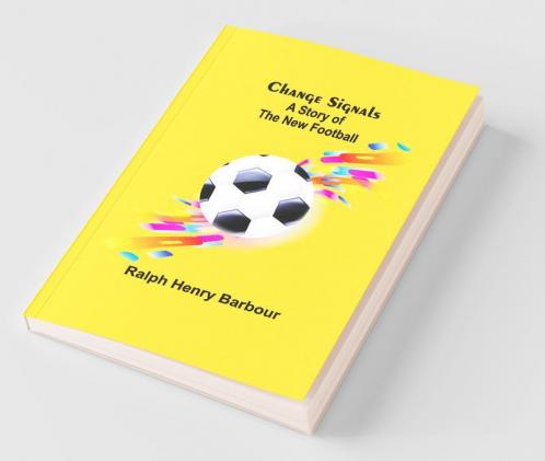 Change Signals; A Story Of The New Football