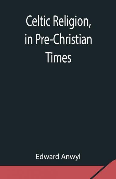 Celtic Religion In Pre-Christian Times