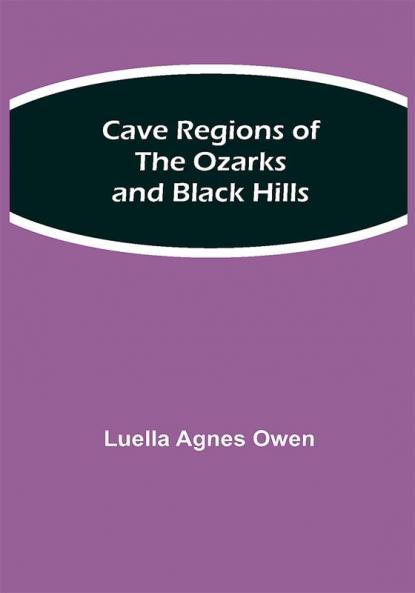 Cave Regions of the Ozarks and Black Hills