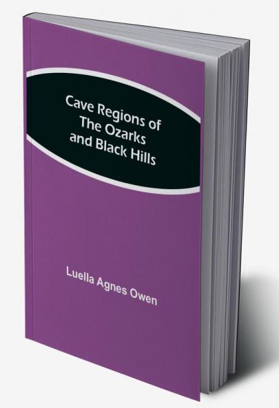 Cave Regions of the Ozarks and Black Hills