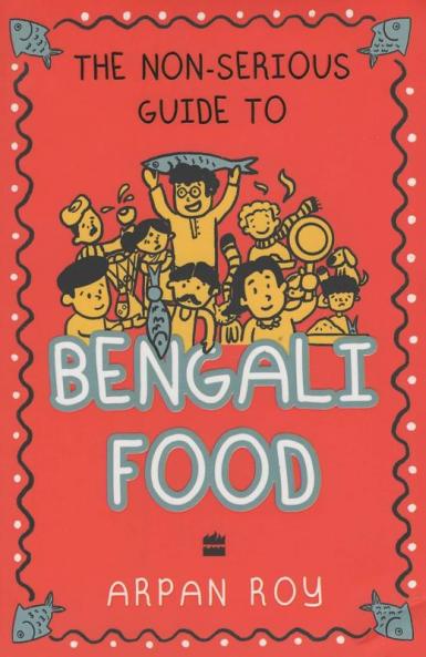 NON-SERIOUS GUIDE TO BENGALI FOOD