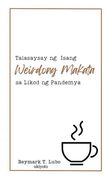 Talasaysay ng isang Weirdong Makata sa Likod ng Pandemya