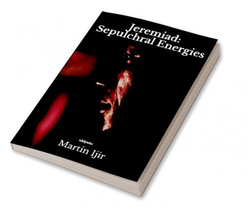 Jeremiad: Sepulchral energies