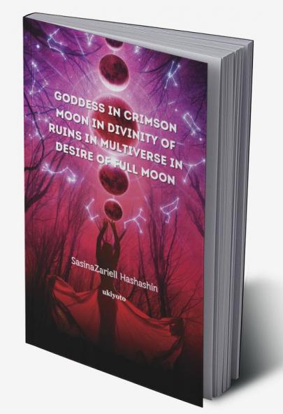 Goddess in Crimsom Moon in Divinity of Ruins In Multiverse in Desire of Full Moon
