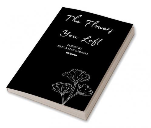 The Flowers You Left