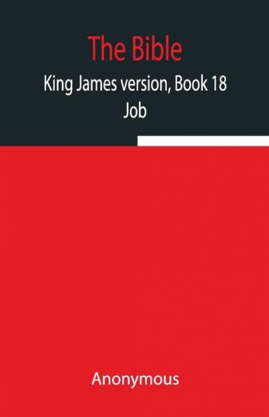 The Bible King James Version Book 18; Job