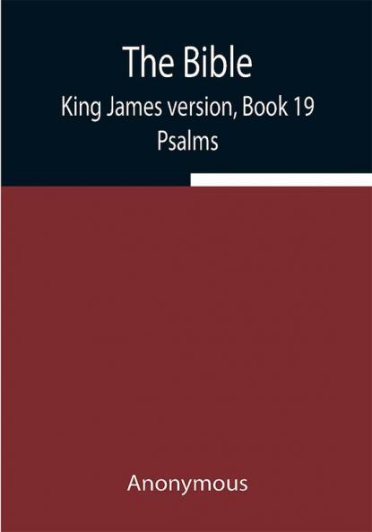 The Bible King James version Book 19; Psalms