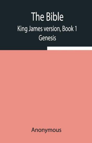 The Bible King James Version Book 1; Genesis