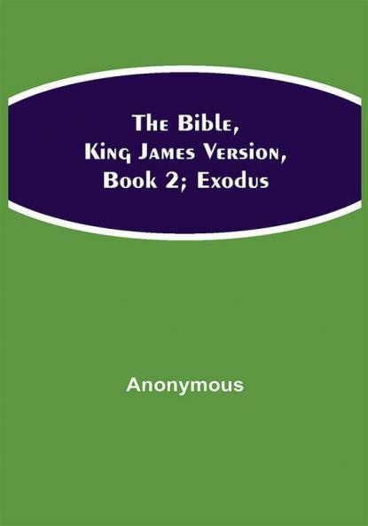 The Bible King James version Book 2; Exodus