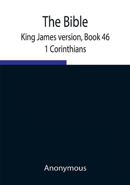 The Bible King James version Book 46; 1 Corinthians