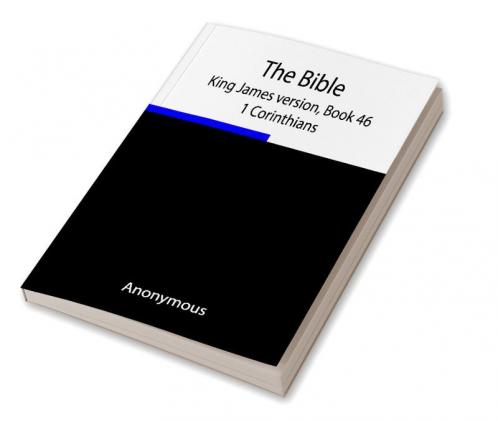The Bible King James version Book 46; 1 Corinthians