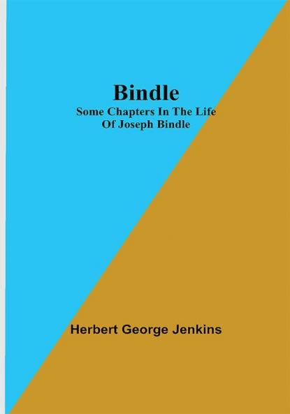 Bindle; Some Chapters in the Life of Joseph Bindle