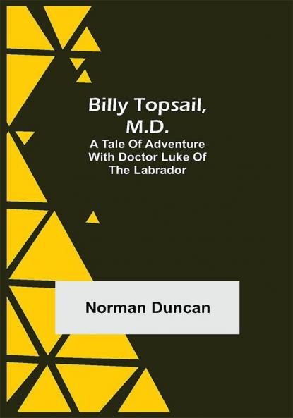Billy Topsail M.D.: A Tale of Adventure With Doctor Luke of the Labrador