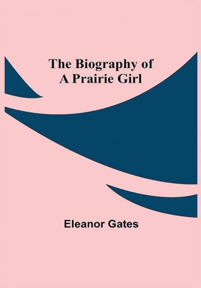 The Biography of a Prairie Girl