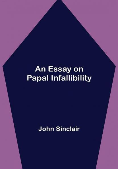 An Essay on Papal Infallibility