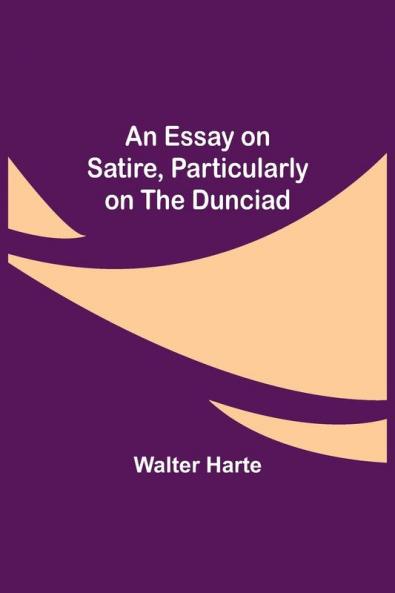 An Essay On Satire Particularly On The Dunciad